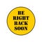 Be right back soon badge sticker. Shop seller away now symbol with text.