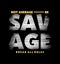 Be SAVAGE not Average design typography, vector design text illustration, poster, banner, flyer, postcard , sign, t shirt graphics