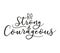 Be strong and courageous inspirational inscription
