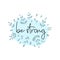 Be strong motivational feminist lettering.