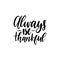 Always Be Thankful lettering. Vector illustration of Thanksgiving. Invitation or festive greeting card template.