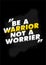 Be a Warrior Not a Worrier. Typography Inspiring Workout Motivation Quote Banner. Workout Grunge Illustration On Rough