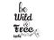 Be wild and free vector typography design