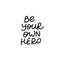 Be your own hero calligraphy shirt quote lettering