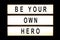 Be your own hero hanging light box