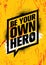 Be Your Own Hero. Inspiring Workout and Fitness Gym Motivation Quote Illustration Sign. Creative Strong Sport Vector