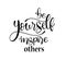 Be yourself inspire others, hand lettering inscription text, motivation and inspiration positive quote, vector illustr