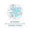 Be yourself turquoise concept icon