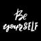 Be yourself - white on black hand drawing lettering inscription text, motivation and inspiration positive quote, calligraphy