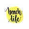 Beach life. Vector hand lettering poster. Handwritten calligraphy