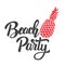 Beach party. Lettering phrase with pineapple. Design element for poster, card, flyer.