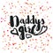 Beautiful confetti poster with quotes lettering daddys girl. Vector