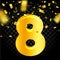 Beautiful eight in the form of an inflatable golden ball, falling confetti of golden color on a black background, vector