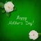 Beautiful greeting card Happy Mothers Day with white rose flowers