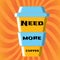 A beautiful large cardboard yellow-blue cup of quick takeaway coffee with you with the inscription you need more coffee