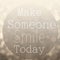 Beautiful Motivational quote with message Make Someone Smile To