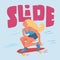 Beautyful girl with golden hair on red skateboard. The skateboarder does a trick. Vector illustration with text `Slide`.