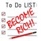 Become rich! To do list