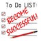 Become successful! Text in the to do list. Translation text: `become successful!`