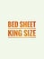 BED SHEET KING SIZE Text Design Illustration. Quote Typographical Background. Business Text Banner stationary poster. Lettering