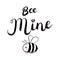 Bee mine text. Brush calligraphy lettering. Vector isolated illustration.