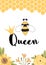 Bee queen clogan Cute text in yellow card. Honeycomb flowers Love poster design with queen bee crown Vector