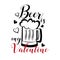 Beer is my Valentine- funny text with beer mug and hearts.
