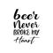 beer never broke my heart black letter quote