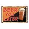 Beer you later vintage retro grungy metal sign