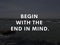 â€œBegin with End Mindâ€  best motivational typography quotes on a nature background