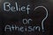 Belief or Atheism