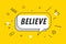 Believe. Banner, speech bubble, poster and sticker concept