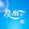 Believe lettering. Blue sunny sky. Vector illustration