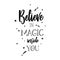 Believe in Magic. Inspirational vector