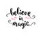 Believe in magic, lettering text sign illustration isolated on white