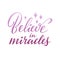 Believe in miracles creative text with texture