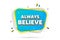 Always believe motivation quote. Motivational slogan. Vector