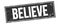 BELIEVE text on black grungy rectangle stamp