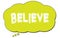 BELIEVE text written on a light green thought bubble