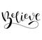 Believe, vector illustration with black text isolated on white background. Lettering for posters, photo overlays
