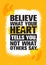 Believe What Your Heart Tells You. Not What Others Say. Inspiring Creative Motivation Quote Poster Template