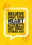 Believe What Your Heart Tells You. Not What Others Say. Inspiring Creative Motivation Quote Poster Template