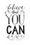 Believe that you can typographical poster