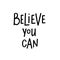 Believe you can vector motivational lettering design