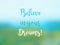 Believe in your dreams inspirational quote card