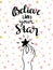 believe in your star! - hand drawn inspiring poster.