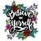 Believe in yourself hand lettering with floral decoration.