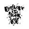 Believe in yourself hand lettering ink drawn motivation poster.