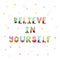 Believe in yourself. Handwritten lettering. Hand drawn motivational phrase for greeting cards or posters. Inspirational motto