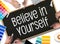 Believe in Yourself , just Believe on SUCCESS